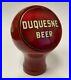 Duquesne beer ball knob tap handle Pittsburgh PA vintage antique brewery